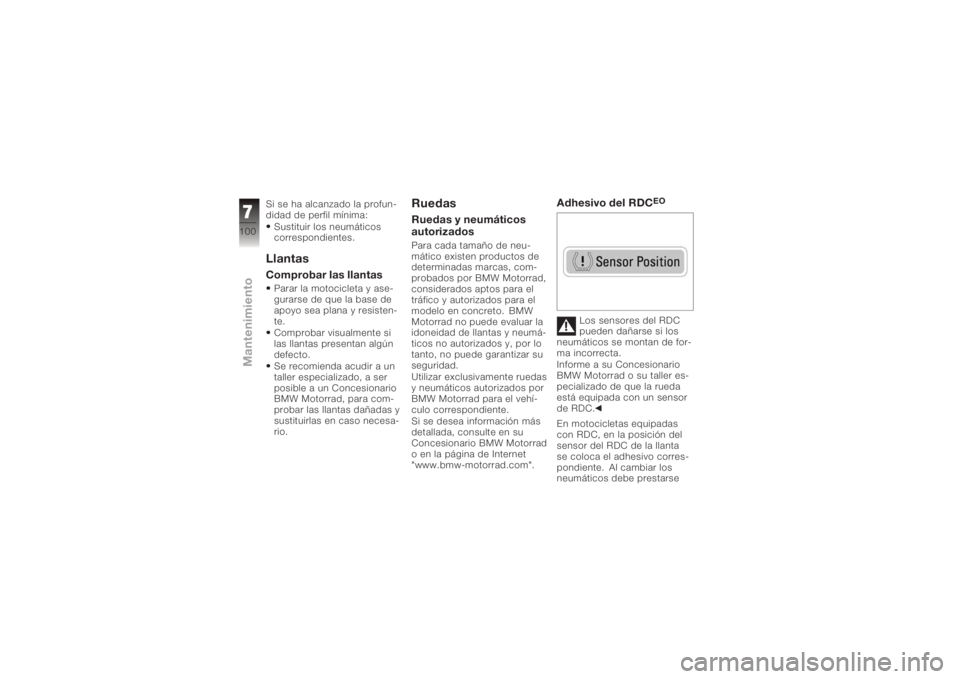 BMW MOTORRAD K 1200 R 2006 Manual de instrucciones (in Spanish) Si se ha alcanzado la profun-
didad de perfil mínima:Sustituir los neumáticos
correspondientes.LlantasComprobar las llantasParar la motocicleta y ase-
gurarse de que la base de
apoyo sea plana y res BMW MOTORRAD K 1200 R 2006 Manual de instrucciones (in Spanish) Si se ha alcanzado la profun-
didad de perfil mínima:Sustituir los neumáticos
correspondientes.LlantasComprobar las llantasParar la motocicleta y ase-
gurarse de que la base de
apoyo sea plana y res