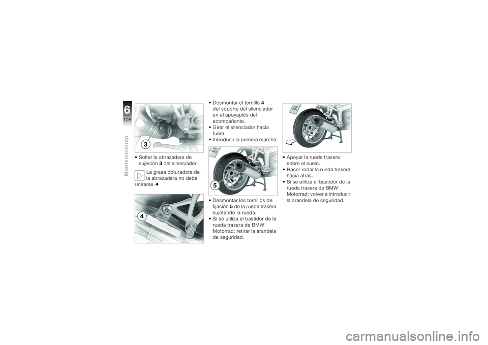BMW MOTORRAD K 1200 S 2004  Manual de instrucciones (in Spanish) Mantenimiento6108
• Soltar la abrazadera de 
sujeción3 del silenciador. 
La grasa obturadora de
la abrazadera no debe 
retirarse.c• Desmontar el tornillo 4 
del soporte del silenciador 
en el apo