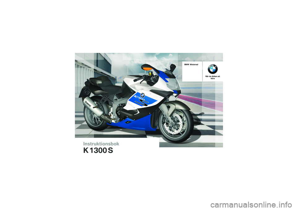 BMW MOTORRAD K 1300 S 2014  Instruktionsbok (in Swedish) �������\b��	�
����
�\b
�\f �
��� �
��� ��
��
����
��� �� ����\b�� ����\b��� 