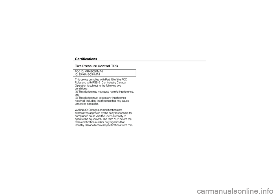BMW MOTORRAD K 1600 GT 2011  Manual de instrucciones (in Spanish) Certifications  
 
Tire Pressure Control TPC  FCC ID: MRXBC54MA4 IC: 2546A-BC54MA4  This device complies with Part 15 of the FCC Rules and with RSS-210 of Industry Canada. Operation is subject to the 