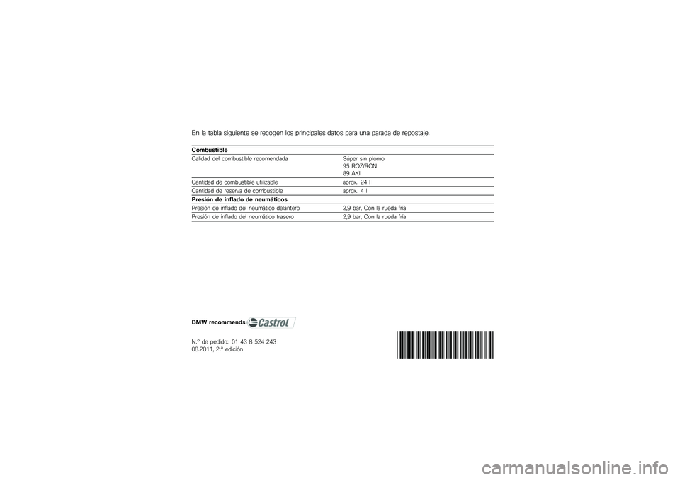 BMW MOTORRAD K 1600 GT 2011  Manual de instrucciones (in Spanish) 
�)� �\f� ���0�\f� ���.������ �� ����	�.�� �\f�	� ���������\f�� �
���	� ���� ��� �����
� �
� ����	����;��#
����������\f�
�<��\f��
��
