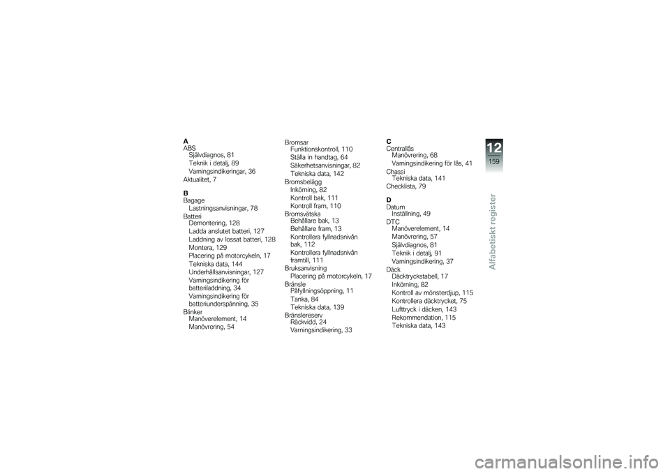 BMW MOTORRAD K 1600 GT 2011  Instruktionsbok (in Swedish) 
�(�6��/�/�#��\f��
�����	��1 �>�
������ � �
����\f�#�1 �>�9
�2����������
����������1 �H�
�6�����\f�����1 �G
��������C���������������