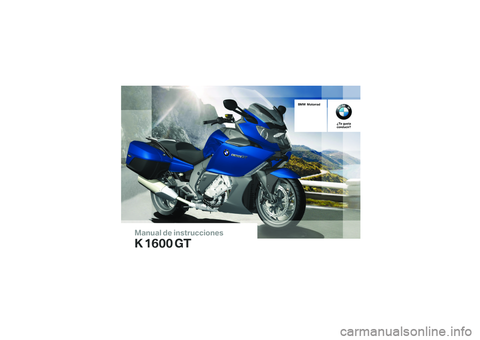 BMW MOTORRAD K 1600 GT 2013  Manual de instrucciones (in Spanish) ������ ��\b �	��
��\f��
�
�	���\b�

� ���� ��
��� �����\f�\f��
���\b ���
���
�����
�	�\f� 