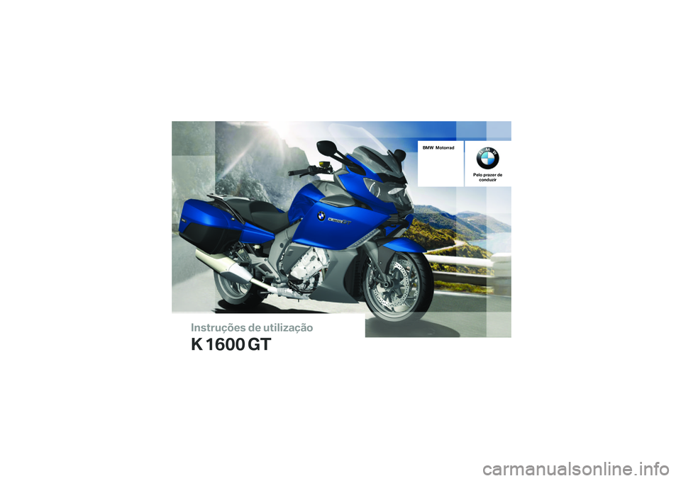 BMW MOTORRAD K 1600 GT 2013  Manual do condutor (in Portuguese) �������\b��� �� ��������\b��\f
� ���� ��
��� ��\f��\f����
����\f ������ ���	�\f������ 