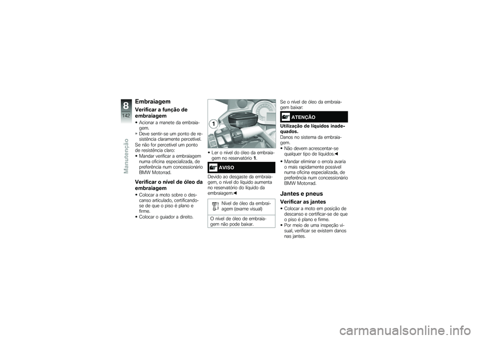 BMW MOTORRAD K 1600 GTL 2014  Manual do condutor (in Portuguese) �<��9��\f��\f���
�)����G���\f� �\f �G��\b���
 �	�
���9��\f��\f���
�+������ � ����
��
 �� �
���������
��
�;�
��
 �\b�
������\b�
 �� �
���� ��
