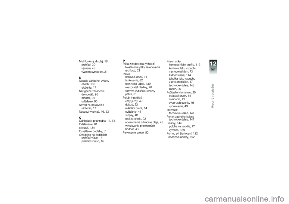 BMW MOTORRAD K 1600 GTL 2010  Návod na používanie (in Slovak) 
�	�*�
�$���*���"��% �����
�\f�)�. ��E���\f��2���. �<�
��%����#�. �H�O
��%����# ���#��
�
�
��. �<�
�
�A������\f ����
����\f�) ��%�����
�����. ���
�*