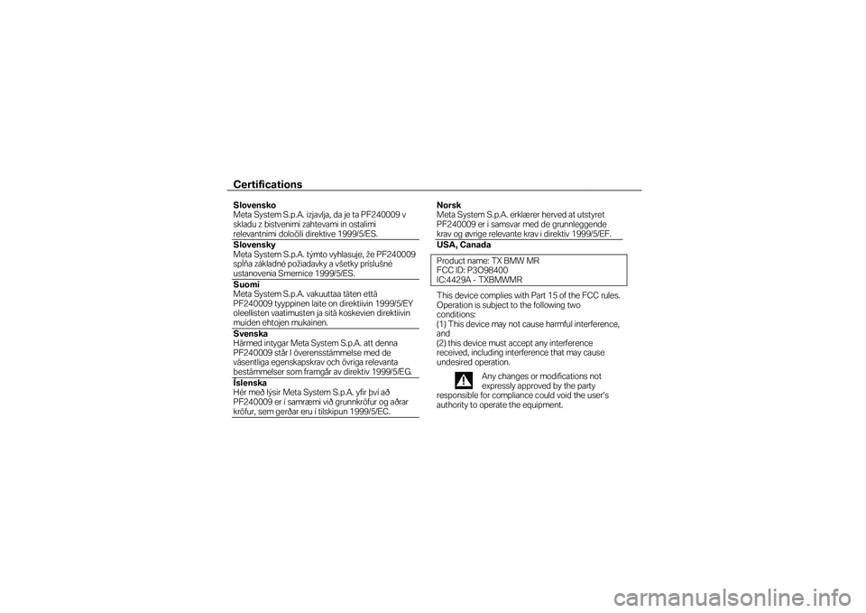 BMW MOTORRAD K 1600 B 2017 Manual de instrucciones (in Spanish) Certifications
Slovensko Meta System S.p.A. izjavlja, da je ta PF240009 v skladu z bistvenimi zahtevami in ostalimi relevantnimi določili direktive 1999/5/ES.
Slovensky Meta System S.p.A. týmto BMW MOTORRAD K 1600 B 2017 Manual de instrucciones (in Spanish) Certifications
Slovensko Meta System S.p.A. izjavlja, da je ta PF240009 v skladu z bistvenimi zahtevami in ostalimi relevantnimi določili direktive 1999/5/ES.
Slovensky Meta System S.p.A. týmto