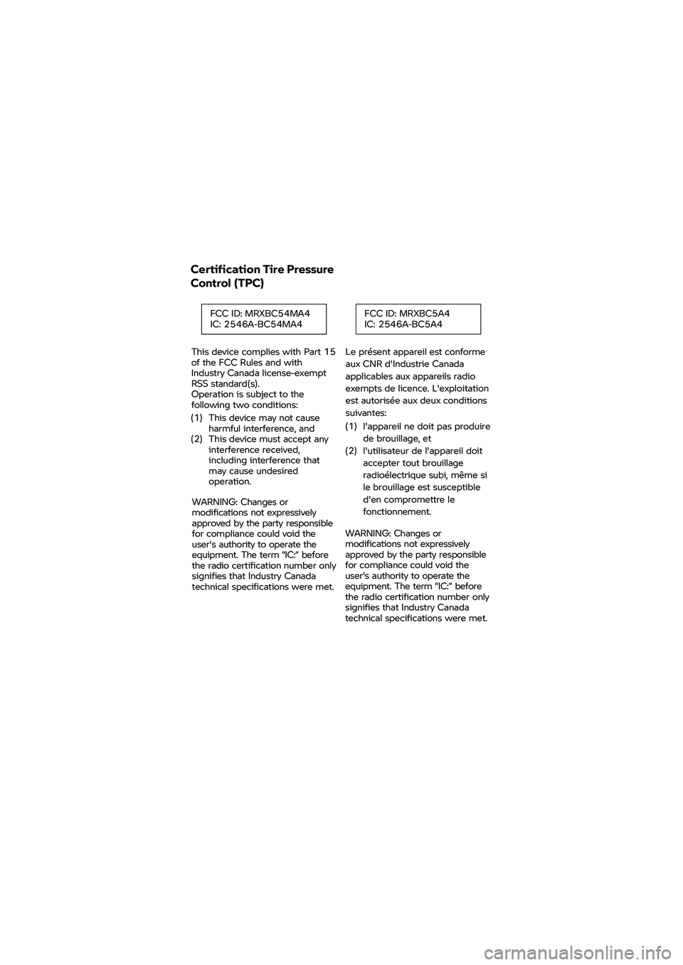 BMW MOTORRAD K 1600 B 2020 Riders Manual (in English) Certification
Tire Pressure
Control (TPC)
This device complies with P art 15
of the FCC Rules and with
Industry Canada license-e xempt
RSS s tandard(s).
Operation i s subject to the
followin BMW MOTORRAD K 1600 B 2020 Riders Manual (in English) Certification
Tire Pressure
Control (TPC)
This device complies with P art 15
of the FCC Rules and with
Industry Canada license-e xempt
RSS s tandard(s).
Operation i s subject to the
followin