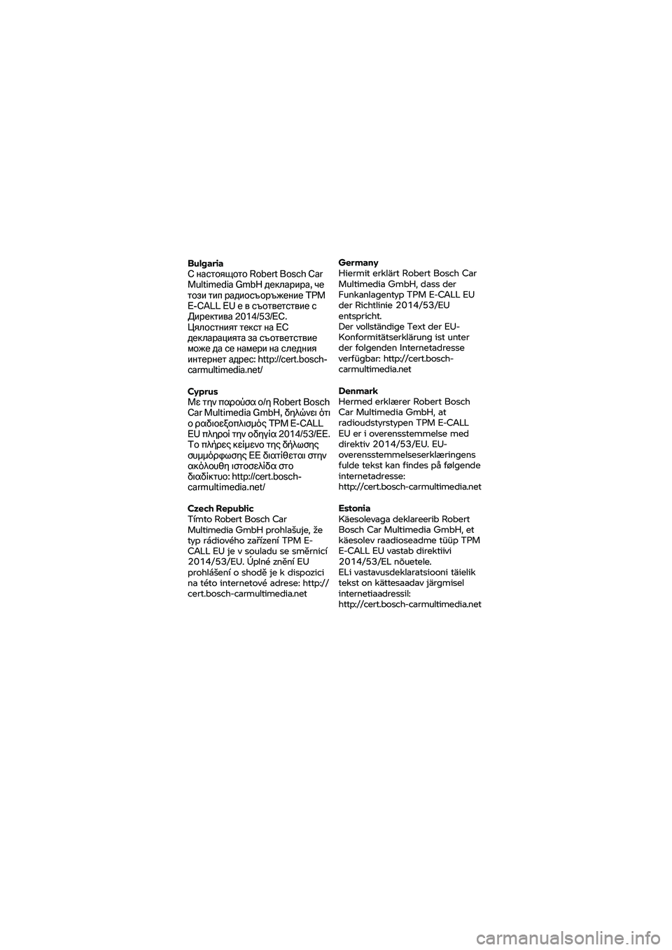 BMW MOTORRAD K 1600 B 2020 Riders Manual (in English) Bulgaria
С
настоящото R obert Bosch Car
Multimedia GmbH декларира, че
този тип радиосъоръжение T PM
E-C ALL EU е в съответствие с
BMW MOTORRAD K 1600 B 2020 Riders Manual (in English) Bulgaria
С
настоящото R obert Bosch Car
Multimedia GmbH декларира, че
този тип радиосъоръжение T PM
E-C ALL EU е в съответствие с