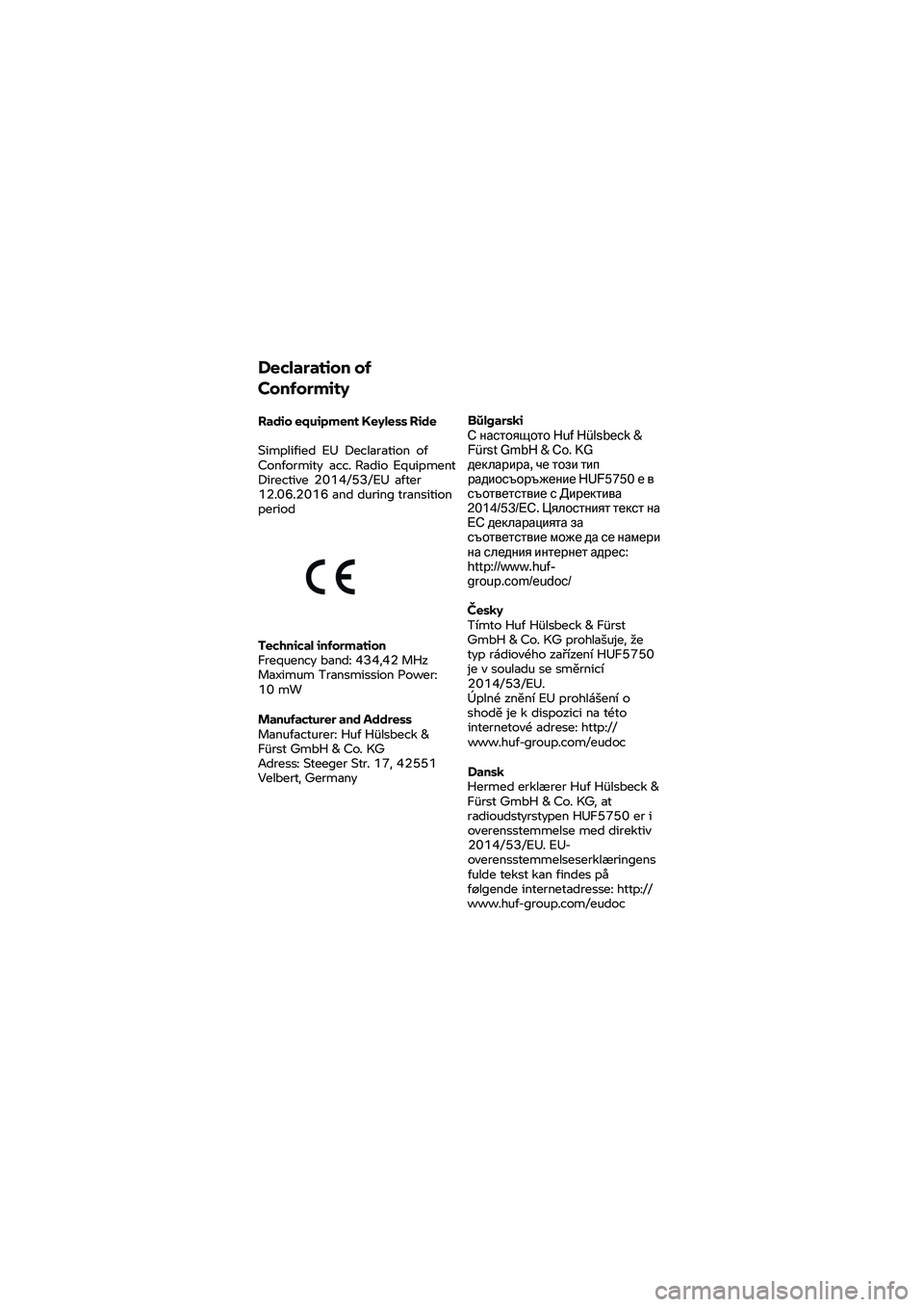 BMW MOTORRAD K 1600 B 2020  Instruktionsbok (in Swedish) Declaration 
of 
Conformity 
Radio  equipment  Keyless Ride 
Simplified  EU  Declaration  of 
Conformity  acc. Radio Equipment 
Directiv
e  2014/53/EU  after 
12.06.2016 and during transition 
period 
