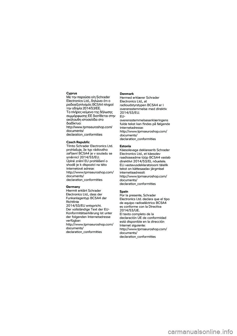 BMW MOTORRAD K 1600 B 2020  Instruktionsbok (in Swedish) Cyprus 
Με την παρούσα ο/η S
chrader 
Electronics Ltd., δηλώνει ότι  ο 
ραδιοεξοπλισμός  BC5A4 πληροί 
την οδηγία 2 014/53/ΕΕ. 
Το πλήρε