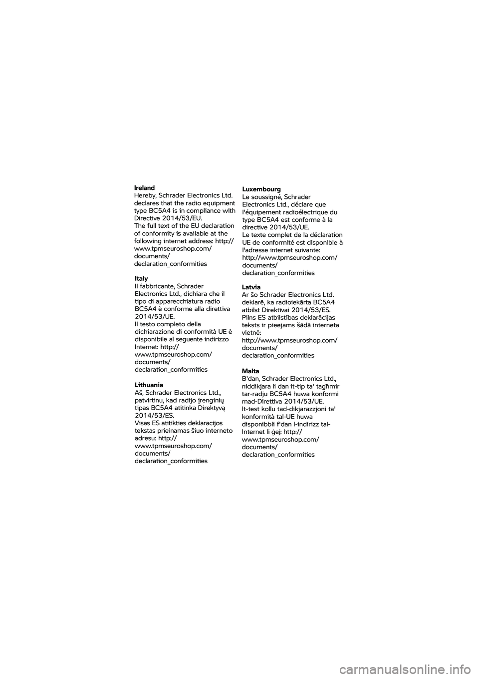 BMW MOTORRAD K 1600 B 2020  Handleiding (in Dutch) Ireland 
Hereby, 
Schrader  Electronics  Ltd. 
declares  that the radio  equipment 
type  BC5A4  is in  compliance  with 
Directive  2014/53/EU.  
The  full text  of the  EU d
eclaration 
of  conformi