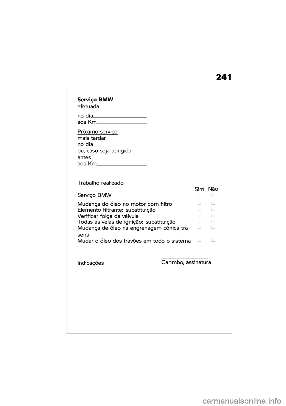 BMW MOTORRAD K 1600 B 2020  Manual do condutor (in Portuguese) ��-�
����1�
�
� �%�&�
�����\f���
��
 �����
� �c�	
�/��9�-��	�
 ������$�
�	��� ��������
 ����
�\f�" �\b���
 ���2� ���������������
� �c�	
�?�