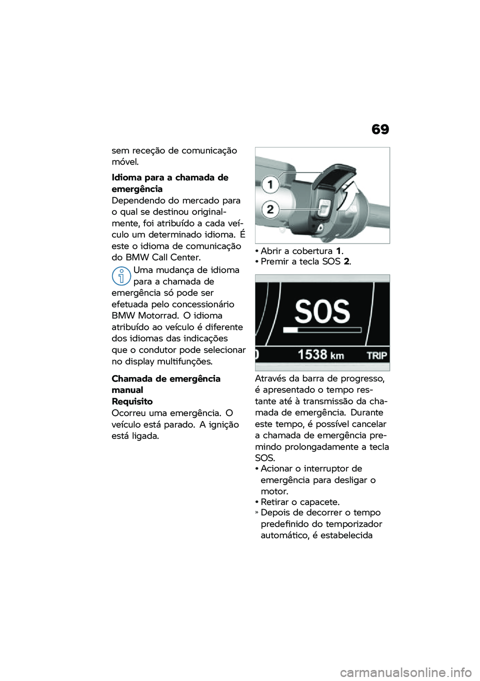 BMW MOTORRAD K 1600 B 2020  Manual do condutor (in Portuguese) �:�H
���	 ���\b��$�)�
 �� �\b�
�	�\f���\b��$�)�
�	�9����
���
��(�	 ��	��	 �	 �"�8�	�(�	��	 ����(���0�4��"�
�	
�;��
�������
 ��
 �	���\b���
 �
����
 �#�\f�� �
