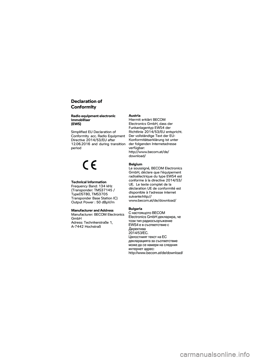 BMW MOTORRAD K 1600 B 2020  Návod k obsluze (in Czech) Declaration 
of 
Conformity 
Radio  equipment  electronic 
immobiliser 
(EWS) 
Simplified EU Declaration of 
Conformity  acc. 
Radio Equipment 
Directive 2014/53/EU after 
12.06.2016  and

 during  tr