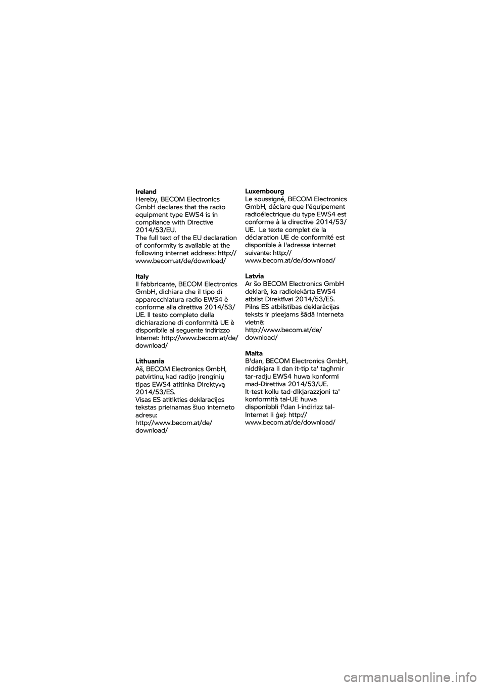 BMW MOTORRAD K 1600 B 2020  Návod k obsluze (in Czech) Ireland 
Hereby, 
BECOM  Electronics 
GmbH  declares that
 the  radio 
equipment  type EWS4  is in 
compliance  with Directive 
2014/53/EU.53
The  full text  of the  EU declaration 
of conformity  is 