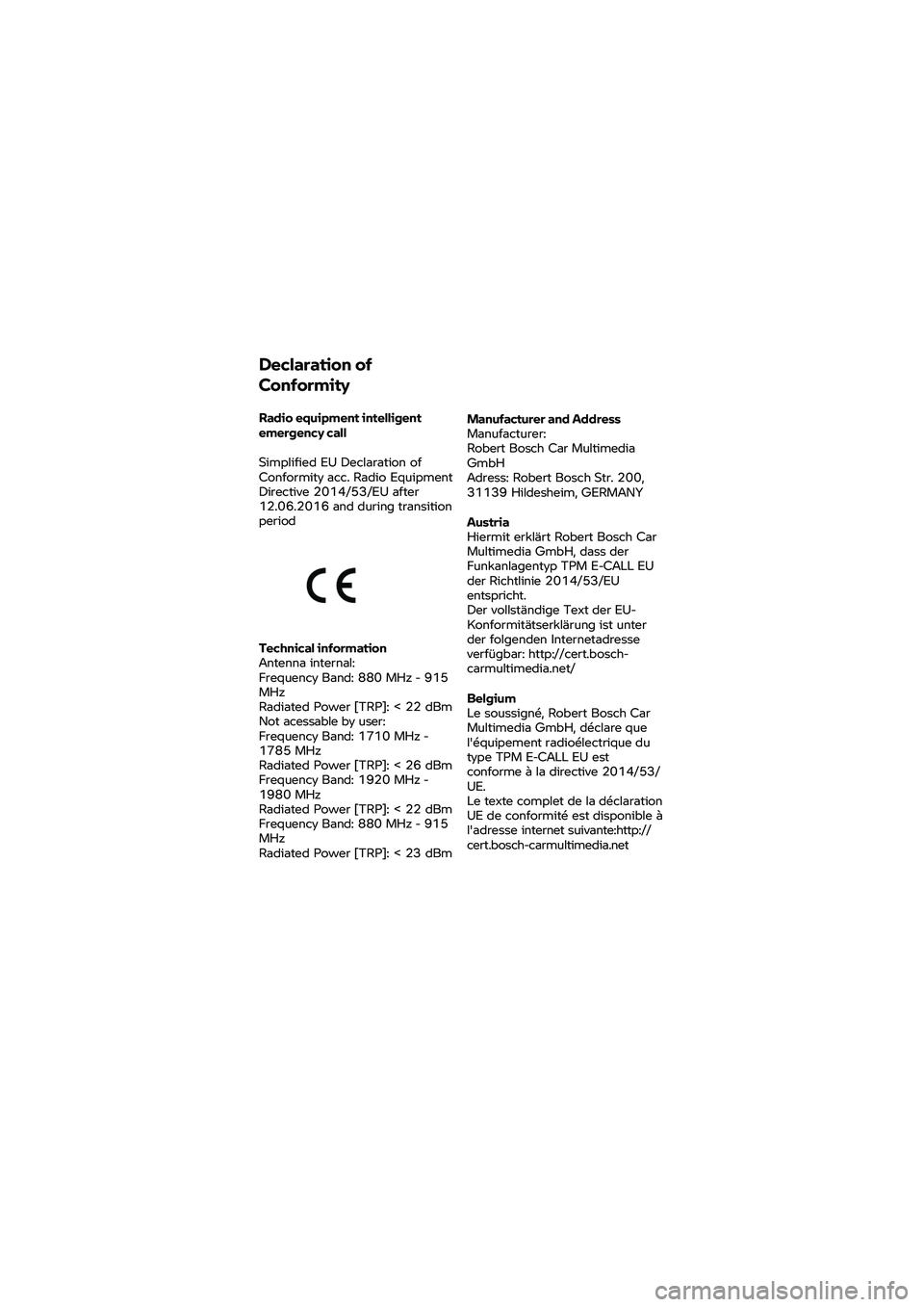 BMW MOTORRAD K 1600 B 2020  Návod k obsluze (in Czech) Declaration of 
Conformity 
Radio equipment intelligent 
emergency 
call 
Simplified EU Declaration of 
Conformity acc.  Radio Equipment 
Directive 2014/53/EU after 
12.06.2 016 and during transition 