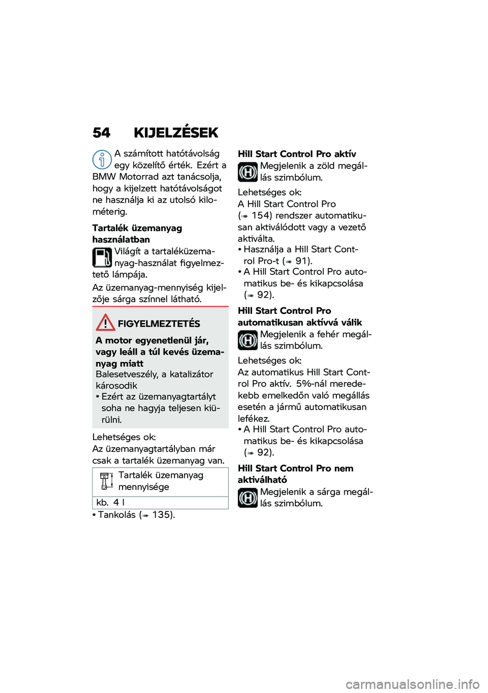 BMW MOTORRAD K 1600 B 2020  Kezelési útmutató (in Hungarian) �;�- ���L�H�
�	�I��H�
�) ����\b�*���� ����,��� ������
�� �\f���
��*��# �!���!�\f�% �6��!�� ���� �������� ��� �����.���������� � �\f�(��
�