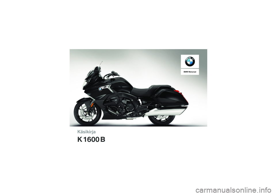 BMW MOTORRAD K 1600 B 2018  Käsikirja (in Finnish) �����\b��	�
�
� ��\f�
�
 �
��� �����	�	�� 