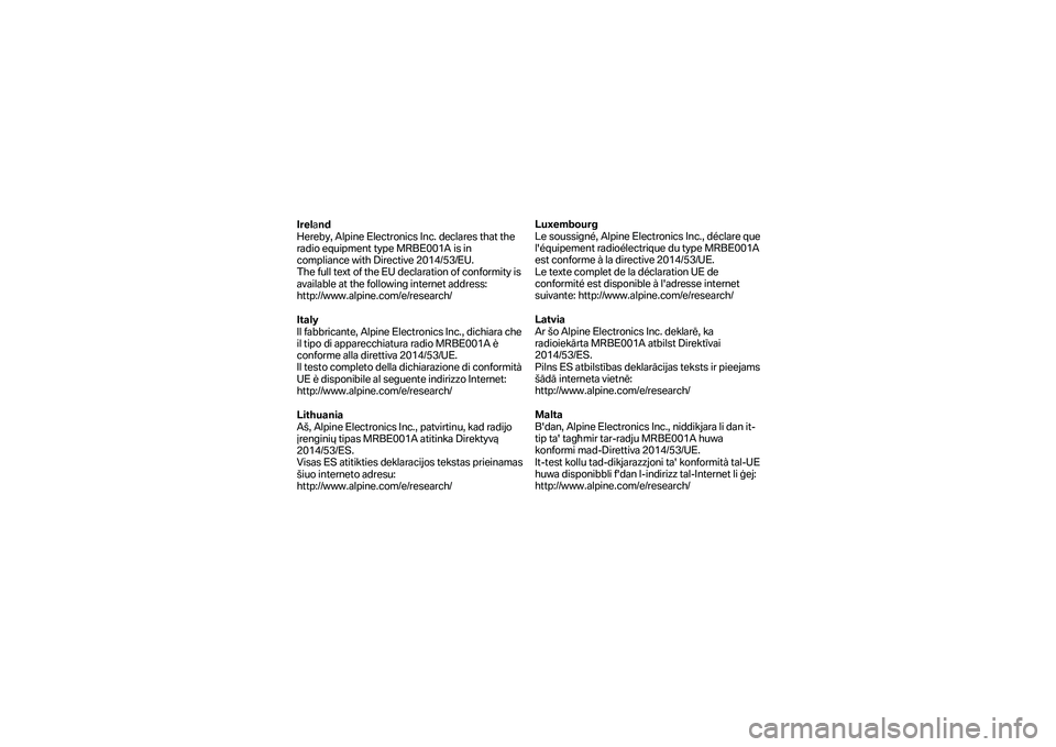 BMW MOTORRAD K 1600 B 2019  Manual de instrucciones (in Spanish) Ireland  
Hereby, Alpine Electronics Inc. declares that the 
radio equipment type MRBE001A is in 
compliance with Directive 2014/53/EU.   
The full text of the EU declaration  of conformity is 
availa