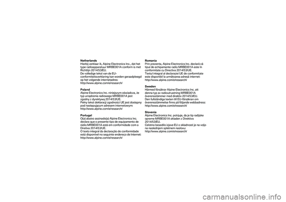 BMW MOTORRAD K 1600 B 2019  Manual de instrucciones (in Spanish) Netherlands 
Hierbij verklaar ik, Alpine Electronics Inc., dat het 
type radioapparatuur MRBE001A conform is met 
R ichtlijn 2014/53/EU.  
De volledige tekst van de EU -
conformiteitsverklaring kan wo