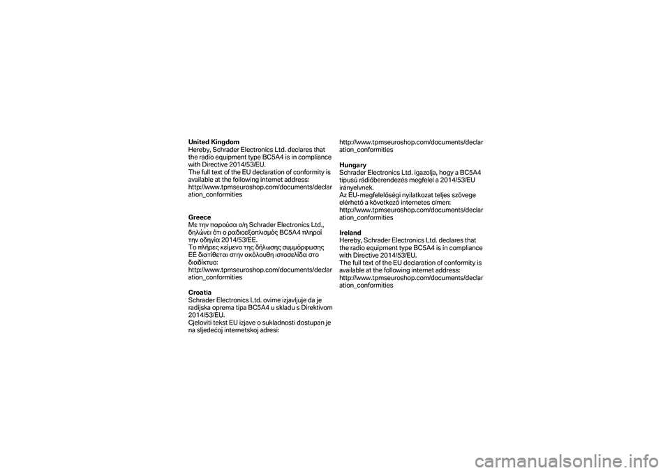 BMW MOTORRAD K 1600 B 2019 Návod na používanie (in Slovak) United Kingdom
Hereby, Schrader Electronics Ltd. declares that
the radio equipment type BC5A4 is in compliance
with Directive 2014/53/EU.
The full tex t of the EU declaration of conformity is
a BMW MOTORRAD K 1600 B 2019 Návod na používanie (in Slovak) United Kingdom
Hereby, Schrader Electronics Ltd. declares that
the radio equipment type BC5A4 is in compliance
with Directive 2014/53/EU.
The full tex t of the EU declaration of conformity is
a