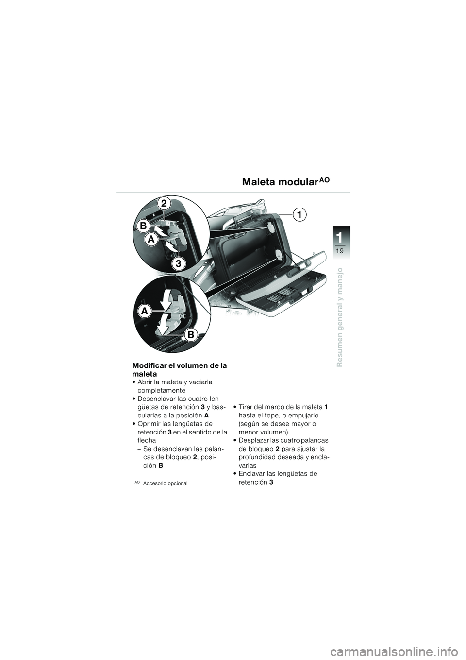 BMW MOTORRAD F 650 GS 2003  Manual de instrucciones (in Spanish) 111
19
Resumen general y manejo
B
2
3
1
A
B
A
Modificar el volumen de la 
maleta
 Abrir la maleta y vaciarla completamente
 Desenclavar las cuatro len-
güetas de retención 3  y bas-
cularlas a la 