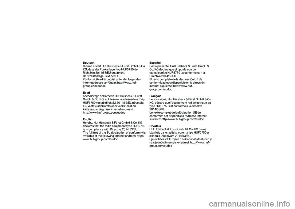 BMW MOTORRAD F 750 GS 2019  Instruktionsbok (in Swedish) Deutsch 
Hiermit erklärt Huf Hülsbeck & Fürst GmbH & Co. 
KG, dass de r Funkanlagentyp HUF5750 der 
Richtlinie 2014/53/EU entspricht.  
Der vollständige Text der EU -
Konformitätserklärung ist u