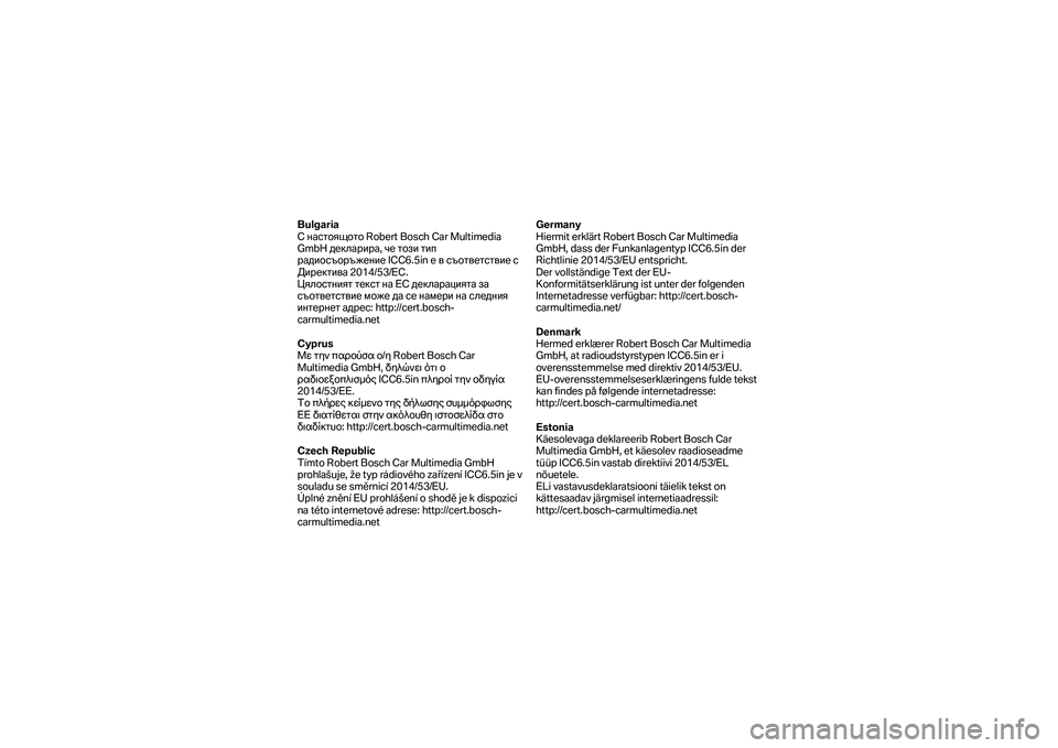 BMW MOTORRAD F 750 GS 2019 Instruktionsbok (in Swedish) Bulgaria
С настоящото Robert Bosch Car Multimedia
GmbH декларира , че този тип
радиосъоръжение ICC6.5in е в съответствие с
Д BMW MOTORRAD F 750 GS 2019 Instruktionsbok (in Swedish) Bulgaria
С настоящото Robert Bosch Car Multimedia
GmbH декларира , че този тип
радиосъоръжение ICC6.5in е в съответствие с
Д
