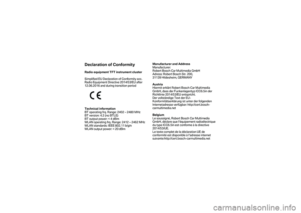 BMW MOTORRAD F 750 GS 2019 Manual do condutor (in Portuguese) Declaration of Conformity
Radio equipment TFT instrument cluster
Simplified EU Declaration of Conformity acc.
Radio Equipment Directive 2014/53/EU after
12.06.2016 and during transition period BMW MOTORRAD F 750 GS 2019 Manual do condutor (in Portuguese) Declaration of Conformity
Radio equipment TFT instrument cluster
Simplified EU Declaration of Conformity acc.
Radio Equipment Directive 2014/53/EU after
12.06.2016 and during transition period