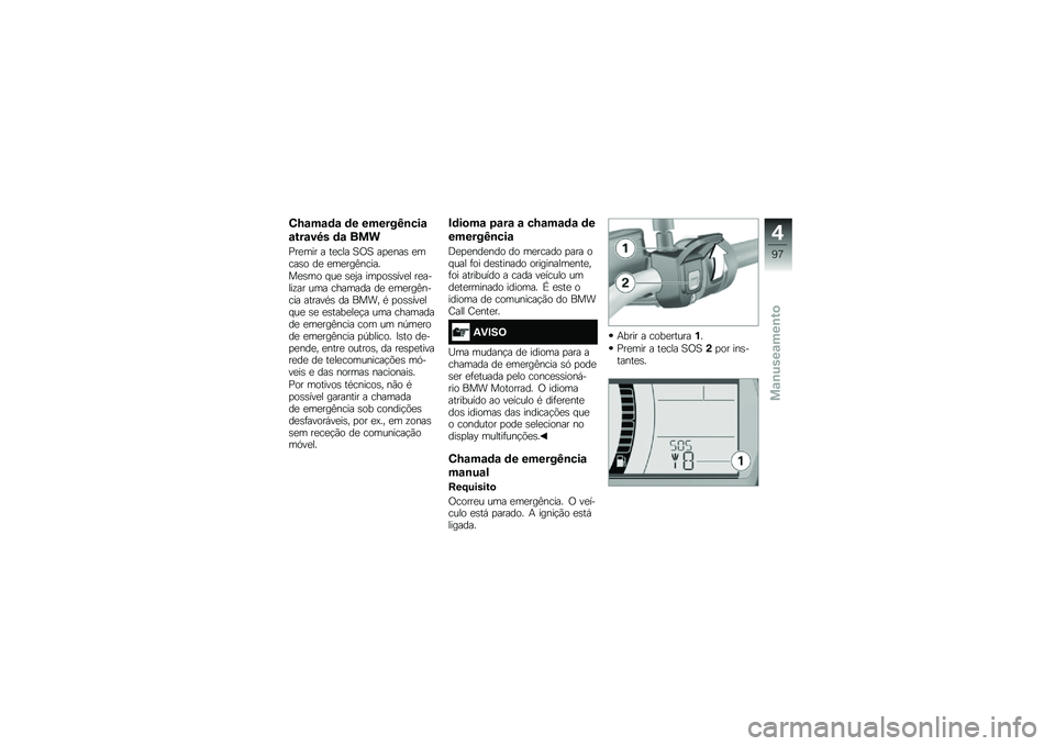 BMW MOTORRAD F 750 GS 2019  Manual do condutor (in Portuguese) �4�M�\f��\f�	�\f �	� ������K�\b���\f
�\f���\f��9� �	�\f ���
�0���	�� � ���\b�� �B�1�B ��
���� ��	�\b���
 �� ��	������\b���
����	�
 �#�\f� ���6� ��	�