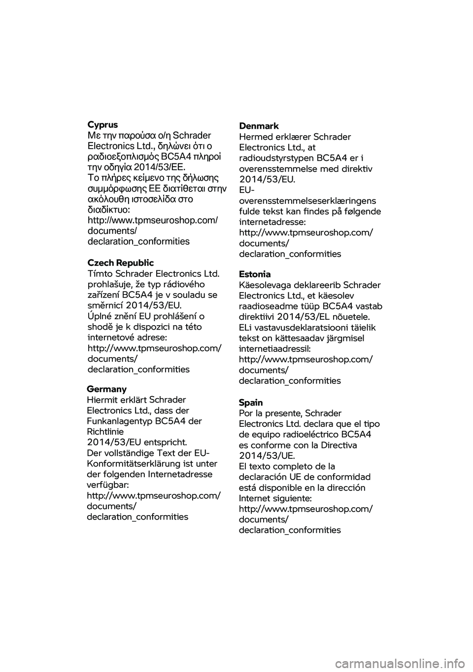BMW MOTORRAD F 900 R 2020 Instruktionsbok (in Swedish) Cyprus
Με την παρούσα ο/η S
chrader
Electronics Ltd., δηλώνει ότι ο
ραδιοεξοπλισμός BC5A4 πληροί
την οδηγία 2 014/53/ΕΕ.
Το πλήρε BMW MOTORRAD F 900 R 2020 Instruktionsbok (in Swedish) Cyprus
Με την παρούσα ο/η S
chrader
Electronics Ltd., δηλώνει ότι ο
ραδιοεξοπλισμός BC5A4 πληροί
την οδηγία 2 014/53/ΕΕ.
Το πλήρε