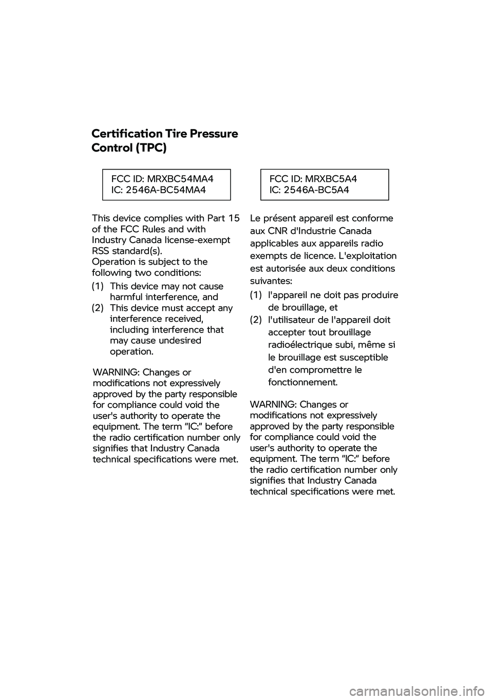 BMW MOTORRAD F 900 R 2020 Instruktionsbok (in Swedish) Certification
Tire Pressure
C
ontrol (TPC)
This device
complies with P art 15
of the FCC Rules and with
Industry Canada license-e xempt
RSS s tandard(s).
Operation i s
subject to the
follow BMW MOTORRAD F 900 R 2020 Instruktionsbok (in Swedish) Certification
Tire Pressure
C
ontrol (TPC)
This device
complies with P art 15
of the FCC Rules and with
Industry Canada license-e xempt
RSS s tandard(s).
Operation i s
subject to the
follow