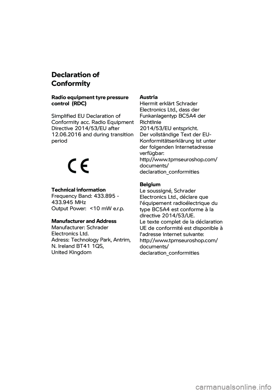 BMW MOTORRAD F 900 R 2020 Manual do condutor (in Portuguese) Declaration of
C
onformity
Radio
equipment t yre pressure
control ( RDC)
Simplified EU Declaration of
Conformity acc. Radio Equipment
Directive 2014/53/EU after
12.06.2016 and during trans BMW MOTORRAD F 900 R 2020 Manual do condutor (in Portuguese) Declaration of
C
onformity
Radio
equipment t yre pressure
control ( RDC)
Simplified EU Declaration of
Conformity acc. Radio Equipment
Directive 2014/53/EU after
12.06.2016 and during trans