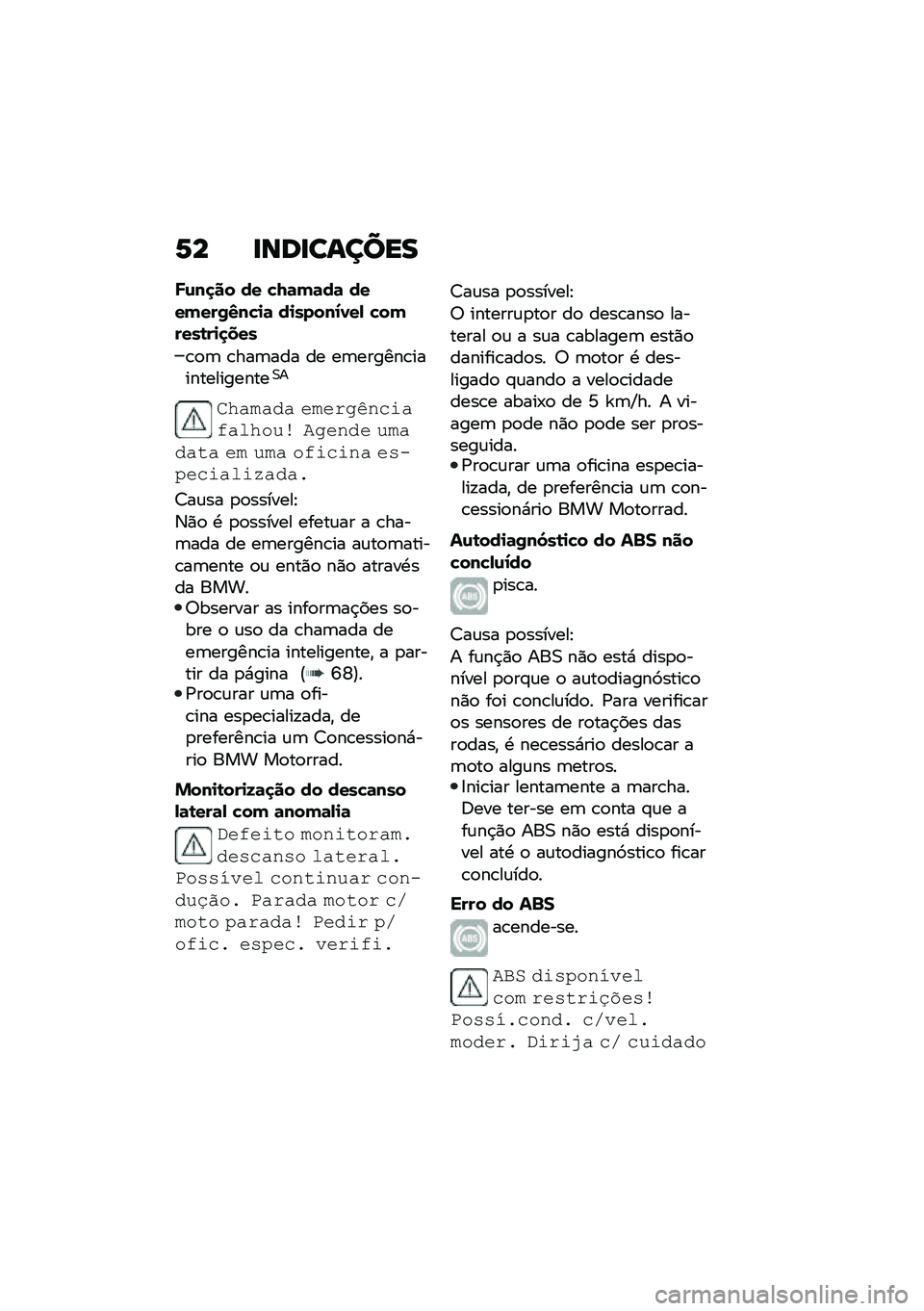 BMW MOTORRAD F 900 R 2020  Manual do condutor (in Portuguese) �2� ��\b�	���\f����
�U�\f��
�� �� �"�8�	�(�	��	 ����(���0�4��"�
�	 ��
�����2�1��- �"��(����\b��
�
���
�\b�
�	 �\b���	��� �� ��	������\b���������