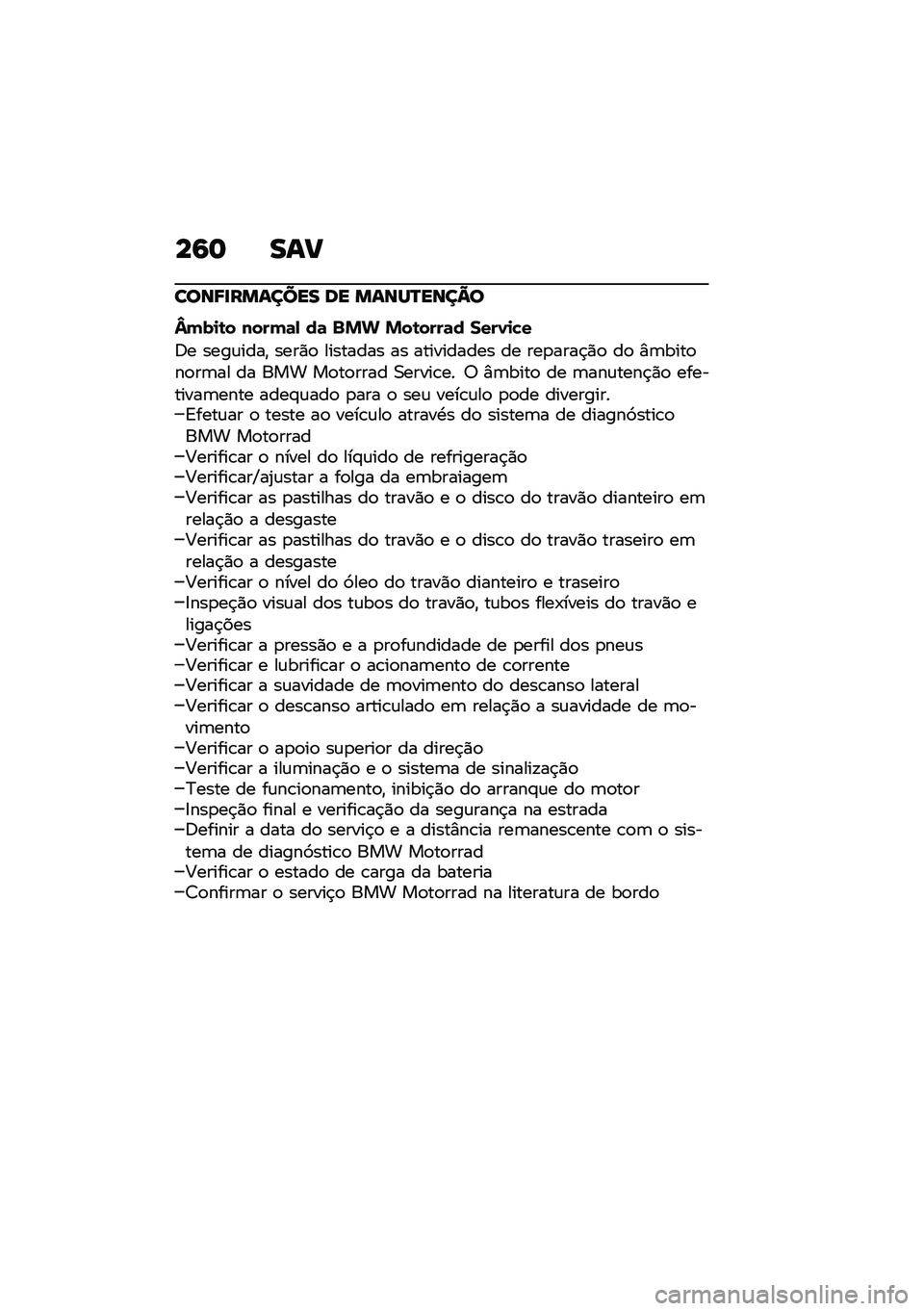 BMW MOTORRAD F 900 R 2021  Manual do condutor (in Portuguese) ��6�	 ���
����8�
������� �� �����Q����A�
�d���
�\b� �����	�, ��	 �$�%�& �%��\b����	� ����0�
�!�
�;� ����\f����" ����)�
 �������� �� ����