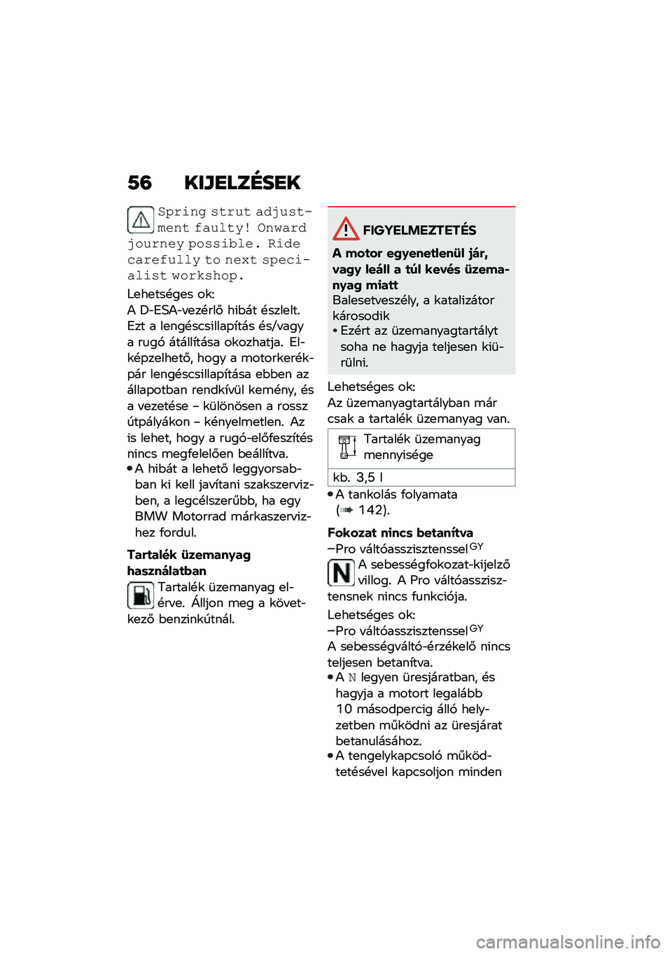 BMW MOTORRAD F 900 R 2021  Kezelési útmutató (in Hungarian) �7�= ���\f�
���E��
�
�&�$��\f��
 ����� ���,���� ���� �������\b ���
����,������ �$����\f���� ��\f����������� �� ���.� ��$���\f� ���\f