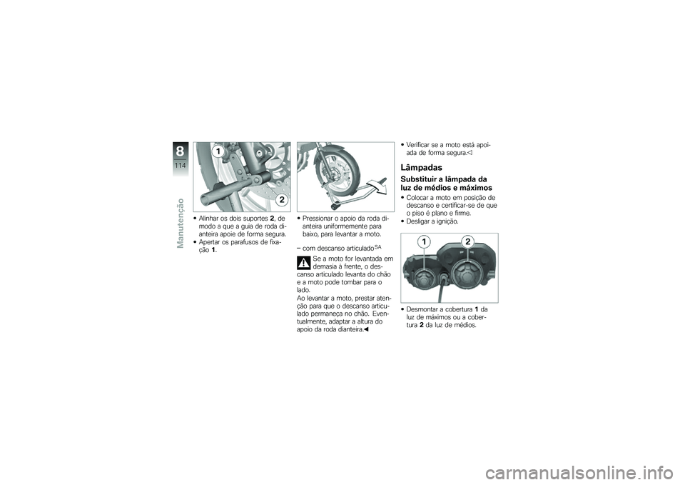BMW MOTORRAD F 700 GS 2013  Manual do condutor (in Portuguese) �+������ ��\b ����\b �\b��
����
�\b�� ��
���� � � ��
 � ���� ��
 ���� �������
��� ��
���
 ��
 �	���� �\b�
�����
�+�
�
���� ��\b �
����	�