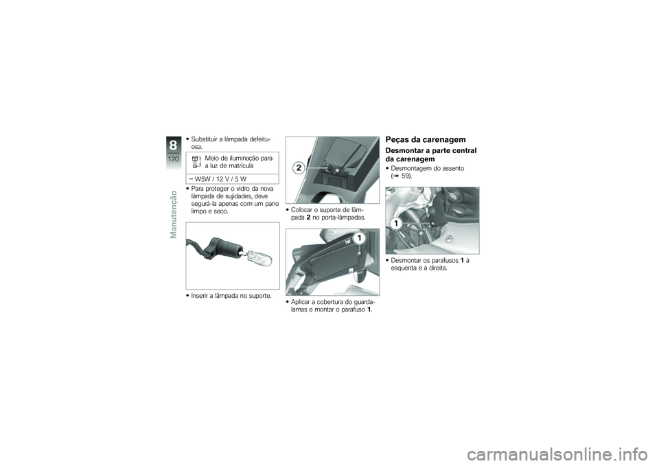 BMW MOTORRAD F 700 GS 2013  Manual do condutor (in Portuguese) �A���\b������ � ��#��
��� ��
�	�
������\b��
��
�� ��
 ��������!�*� �
���� ���\f ��
 ���������
��6� �\ �2�7 �9 �\ �6 �
�8��� �
����
��
� � 