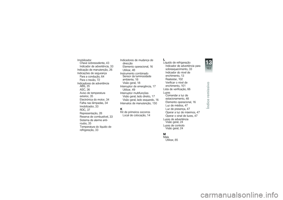 BMW MOTORRAD F 700 GS 2013  Manual do condutor (in Portuguese) �?�������\f�����F����
 �\b����
�\b�\b�
��
���
� �3�=
�?�������� ��
 ����
���B����� �=�=
�?������!�*� ��
 ������
��!�*�� �7�:
�?������!�(�
�\b