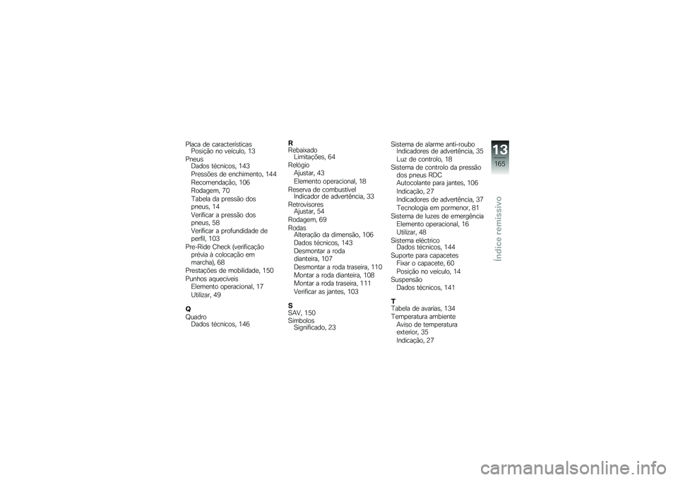BMW MOTORRAD F 700 GS 2013  Manual do condutor (in Portuguese) �8���� ��
 �������
���\b�����\b�8��\b��!�*� �� ��
������ �2�=
�8��
��\b�<����\b ��������\b� �2�3�=
�8��
�\b�\b�(�
�\b ��
 �
������
���� �2�3�3
�D�
