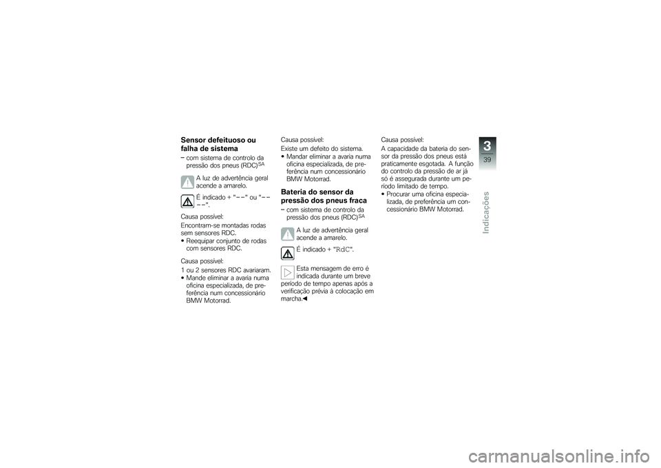BMW MOTORRAD F 700 GS 2013  Manual do condutor (in Portuguese) �4��\b��
� �	��>���&�%�
��
 �
�%
�>�\f�!�D�\f �	� ����&���\f
��� �\b��\b��
�� ��
 �������� ���
��
�\b�\b�*� ���\b �
��
��\b �G�D�<�F�H�A�+
�+ ���\f ��
 ����
