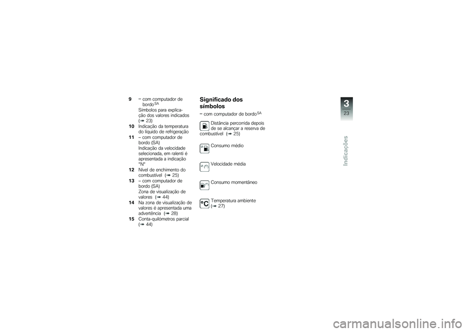 BMW MOTORRAD F 700 GS 2014  Manual do condutor (in Portuguese) �*��� ����
������ ��
������A�+
�A�������\b �
��� �
�=�
������!�(� ���\b ������
�\b ���������\b�P�@�7�Q
�%�7�>������!�(� �� ��
��
�
������