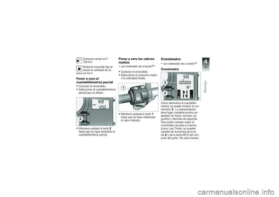 BMW MOTORRAD F 800 GS 2010  Manual de instrucciones (in Spanish) 
�;�\b�����\b ������ �
� ��"�6�� �O�
�$�������� ��
��\b����	� ���� ���+����1�� �� ������	��	 �	�
 ��
�+��
�� � �
� �O�
���
�
� �\b ��
�� �
�