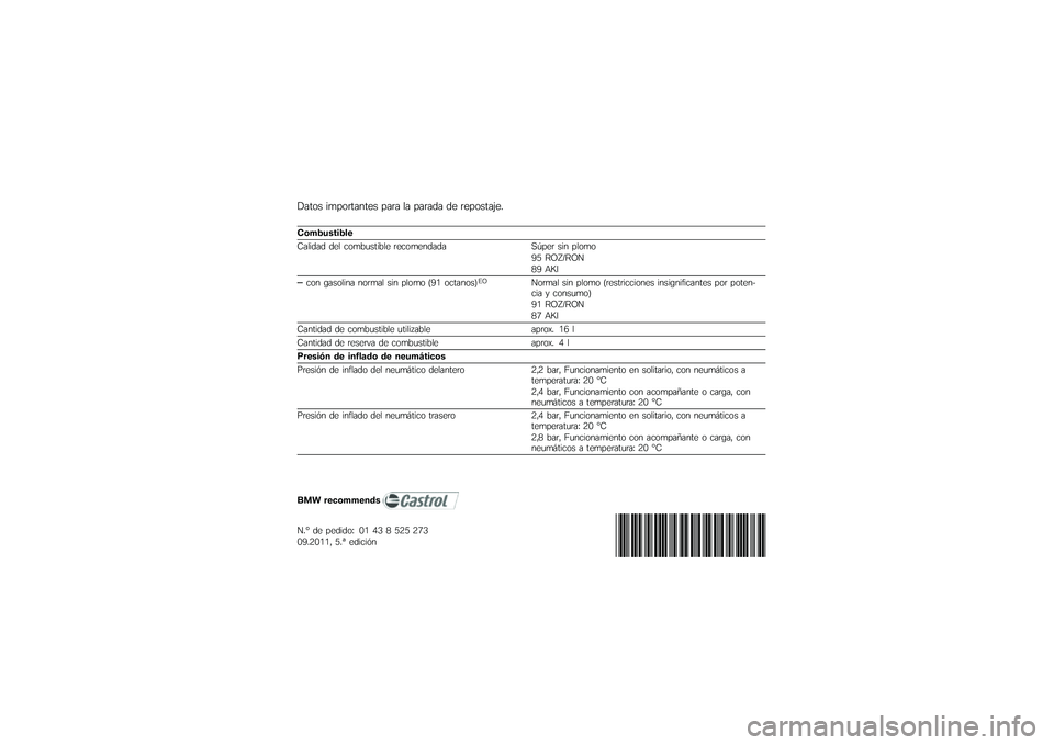 BMW MOTORRAD F 800 GS 2011  Manual de instrucciones (in Spanish) 
�$���\b� ����\b������
� ���� �� �����	� �	�
 ��
��\b����:�
�!
����������\f�
�;����	��	 �	�
� ��\b��.�����.��
 ��
��\b��
��	��	� ��
��
� ��