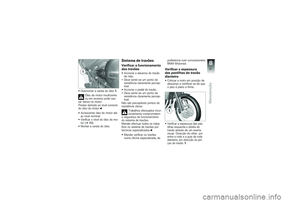 BMW MOTORRAD F 800 GS 2011  Manual do condutor (in Portuguese) 
�A�
�)��\b�#��� � �%���
�� �	�\b ���
�\b�*�6
�V��
�\b �	�
 ��\b��\b� ��#�)������
�#��
�\b� �
� �
�5��
�)�)�\b � �\b�	�
 ����+�)�� �	��#�\b�) �#�\b ��\b��\b��6
���
