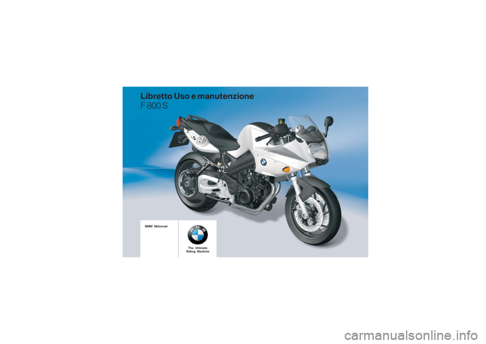 BMW MOTORRAD F 800 S 2009  Libretto di uso e manutenzione (in Italian)  \b	
\f
  
 \b

  

 \b
	 \b
 