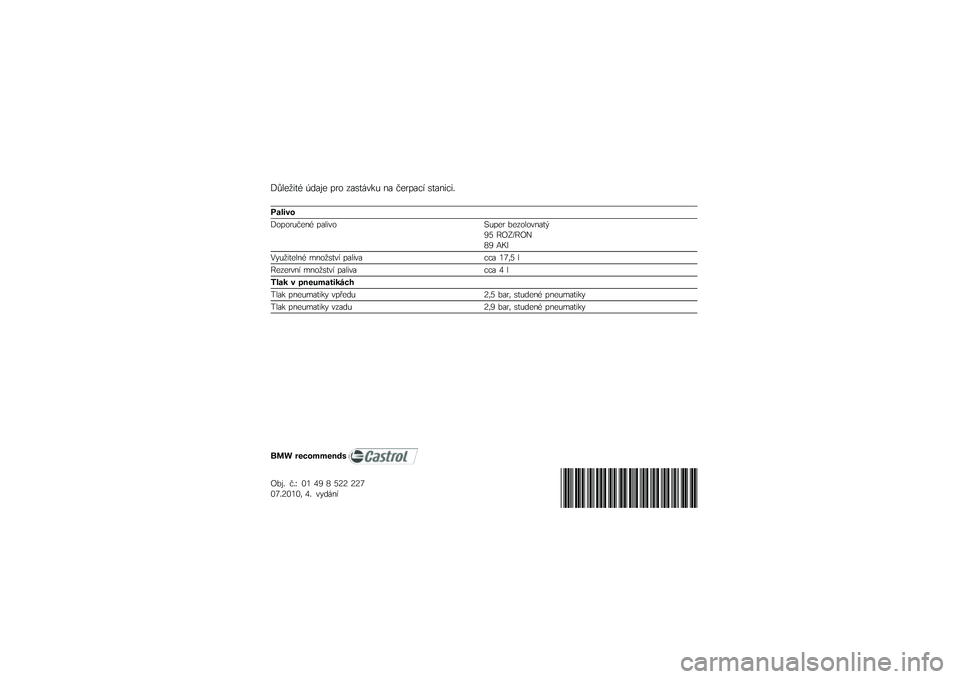 BMW MOTORRAD S 1000 RR 2010  Návod k obsluze (in Czech) 
�>�3�
�	�6��
�1 �7�\b��&�	 � �� ����
�#���( �\f� ��	�� ��%� ��
��\f��%��/
��\b���\f�
�>�� ���(��	�\f�1 � ��
�����(� �	� ��	���
���\f��
�-�?�@ ��8�5�)��8��A�? 