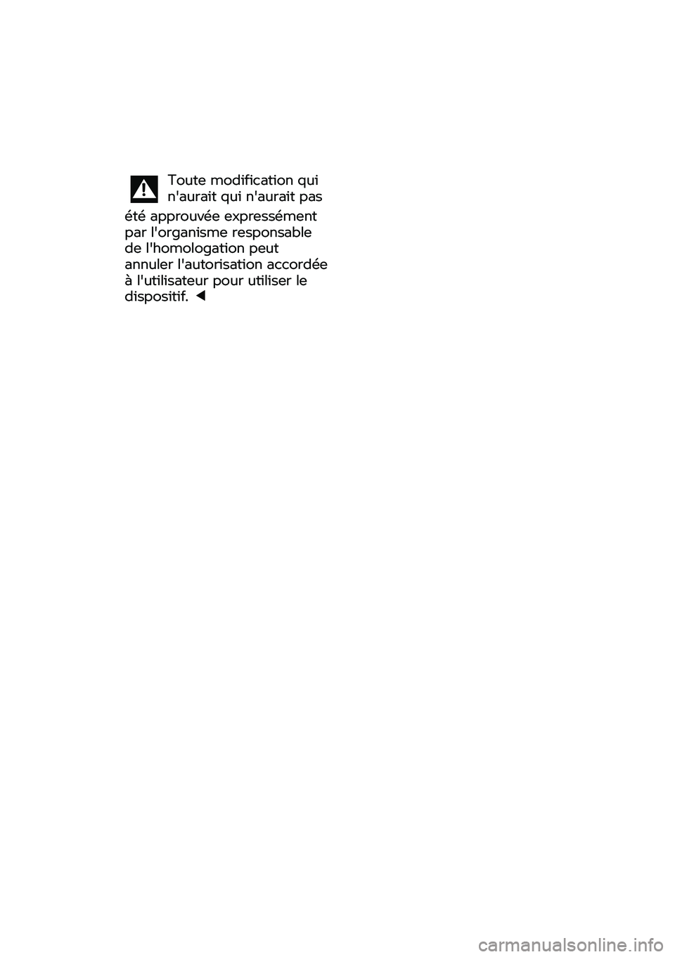 BMW MOTORRAD C 400 X 2020  Libretto di uso e manutenzione (in Italian) été approuvée expressément 
par l'organisme responsable 
de l'homologation peut 
a
nnuler l'autorisation accordée 
à l'utilisateur pour utiliser le 
dispositif.            
To
u
