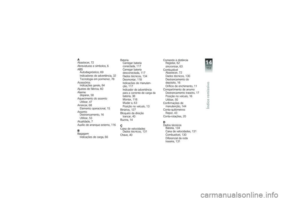 BMW MOTORRAD C 600 SPORT 2014  Manual do condutor (in Portuguese) �*�(���	�\f�����" �7�@
�(�������\f����	 � �	����\b��\b�	�" �9
�(���(��\f�\b�����
�.�	�\f���\b�" �9�4
�=�
������\b���	 �� ������\f�A�
����" �<�@
�D���
�\